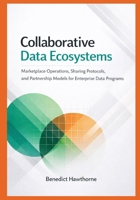 Collaborative Data Ecosystems: Marketplace Operations, Sharing Protocols, and Partnership Models for Enterprise Data Programs (Snowflake Enterprise Architecture & Operations Series) B0GF23GGF9 Book Cover
