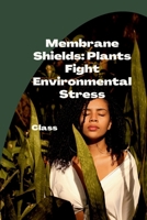Membrane Shields: Plants Fight Environmental Stress 3384224434 Book Cover