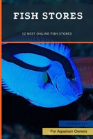 Fish Stores: 12 Best Online Fish Stores B0B8R937C3 Book Cover