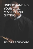 UNDERSTANDING YOUR CALL, MISSION AND GIFTING B0FDQL2VKK Book Cover