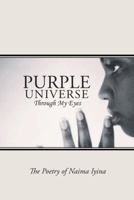 Purple Universe: Through My Eyes 1449024505 Book Cover