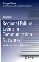 Regional Failure Events in Communication Networks: Models, Algorithms and Applications 3031142551 Book Cover