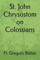 St. John Chrysostom on Colossians B0FFH9ZHCX Book Cover