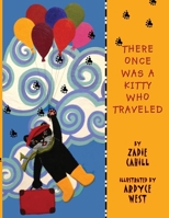 There Once Was a Kitty Who Traveled 0996954473 Book Cover