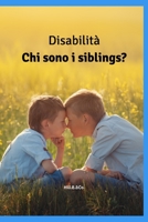 Disabilità: Chi sono i siblings? (Italian Edition) B08HS5KCB3 Book Cover