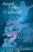 Aunt Toffy and the Ghost 1509208747 Book Cover