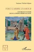 Voici l'arbre d'amour: Nature et culture dans la littérature médiévale d'Oc (Méditerranée Médiévale - Dialogues Orient-Occident) (French Edition) 234314866X Book Cover