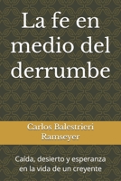 La fe en medio del derrumbe: Caída, desierto y esperanza en la vida de un creyente (Spanish Edition) B0GWJXP3FF Book Cover
