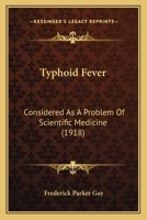 Typhoid Fever: Considered as a Problem of Scientific Medicine (1918) 1165155052 Book Cover