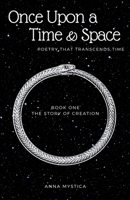 Once Upon a Time & Space: Poetry That Transcends Time (The Story of Creation) B0CK3QR2P9 Book Cover