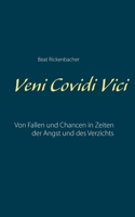 Veni Covidi Vici: Von Fallen und Chancen in Zeiten der Angst und des Verzichts 3752640006 Book Cover