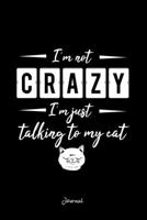 Journal: Dot Grid Journal - Im Not Crazy Just Talking To My Cat Funny Christmas Gift - Black Dotted Diary, Planner, Gratitude, Writing, Travel, Goal, Bullet Notebook 1706301561 Book Cover