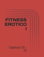 Fitness Erotico I: Capitulo: 01 - 13 B0BTS9KY8J Book Cover