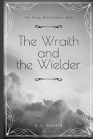 The Wraith and the Wielder (The Dark Mountains War #1) B08MWVDFF4 Book Cover