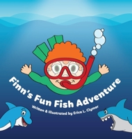Finn's Fun Fish Adventure 1543987524 Book Cover