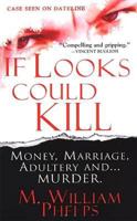 If Looks Could Kill: Money, Marriage, Adultery And...Murder 0786017848 Book Cover