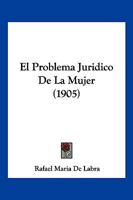 El Problema Juridico De La Mujer (1905) 1274191467 Book Cover