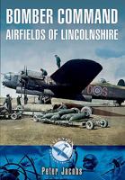 Bomber Command Airfields of Lincolnshire 1783463341 Book Cover