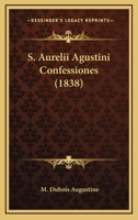 S. Aurelii Agustini Confessiones (1838) 1120181046 Book Cover