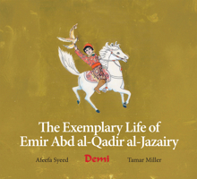 The Exemplary Life of Emir Abd al-Qadir al-Jazairy (Fons Vitae Children's Spirituality Serie) B0FQ1NTLS1 Book Cover