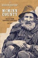 The Hidden History of McMinn County: Tales from Eastern Tennessee 1596293497 Book Cover
