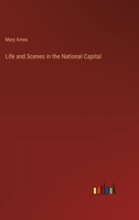 Life and Scenes in the National Capital 3368851632 Book Cover