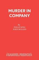 Murder in Company: A Play (French's Acting Edition) 057301289X Book Cover