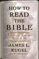 How to Read the Bible: A Guide to Scripture, Then and Now 0743235878 Book Cover