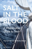 Salt in the Blood: A practical philosopher’s manifesto for sailing now 1472986261 Book Cover