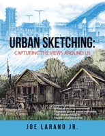 Urban Sketching: Capturing the Views Around Us 1984580000 Book Cover