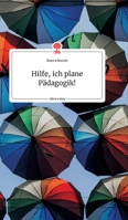 Hilfe, ich plane Pädagogik! Life is a Story - story.one 3990879944 Book Cover