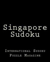 Singapore Sudoku: From International Sudoku Puzzle Magazine 1475006470 Book Cover