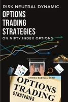 Risk neutral dynamic options trading strategies on nifty index options 1849476640 Book Cover