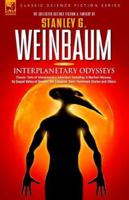 Interplanetary Odysseys: Classic Tales of Interplanetary Adventure Including: a Martian Odyssey, Its Sequel Valley of Dreams, the Complete 'ham' Hammond Stories And Others 1846770602 Book Cover