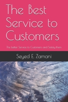 The Best Service to Customers: The better Service to Customers and Satisfy them 1694468267 Book Cover