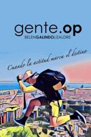 Gente Op: Cuando la actitud marca el destino (Optitud) 1987760441 Book Cover