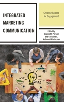Integrated Marketing Communication: Creating Spaces for Engagement 149854004X Book Cover