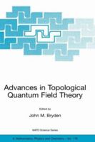 Advances in Topological Quantum Field Theory: Proceedings of the NATO Adavanced Research Workshop on New Techniques in Topological Quantum Field Theory, Kananaskis Village, Canada 22 - 26 August 2001 1402027702 Book Cover
