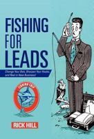 Fishing for Leads: Change Your Bait, Sharpen Your Hooks, and Reel in New Business! 1475914989 Book Cover