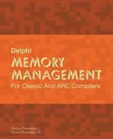 Delphi Memory Management: For Classic and ARC Compilers 1721654909 Book Cover