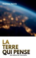 La Terre qui pense: Une Histoire de l'Information 232262344X Book Cover