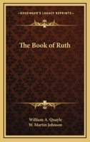 The Book of Ruth, With a Synthesis. Illus. By W. Martin Johnson 1017856397 Book Cover