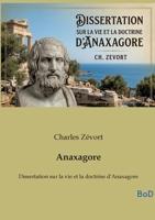 Anaxagore: Dissertation sur la vie et la doctrine d'Anaxagore (French Edition) B0GKMNT2SB Book Cover