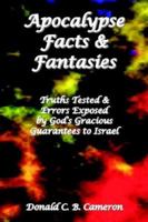 Apocalypse Facts and Fantasies: Truths Tested and Errors Exposed by God's Gracious Guarantees to Israel 1905447078 Book Cover