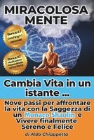 MiracolosaMente - Cambia Vita in un istante: Nove passi per affrontare la vita con la saggezza di un Monaco Shaolin e Vivere finalmente Sereno e Felice (Italian Edition) B0F6CSQGQ9 Book Cover