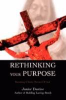 Rethinking Your Purpose 0595480934 Book Cover