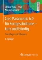 Creo Parametric 6. 0 F?r Fortgeschrittene - Kurz und B?ndig : Grundlagen Mit ?bungen 3658278773 Book Cover
