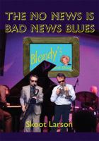 The No News is BAD News Blues 1425988024 Book Cover
