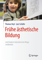 Frühe Ästhetische Bildung - Mit Kindern Künstlerische Wege Entdecken 3662481049 Book Cover