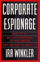 Corporate Espionage: What It Is, Why It's Happening in Your Company, What You Must Do About It 0761508406 Book Cover